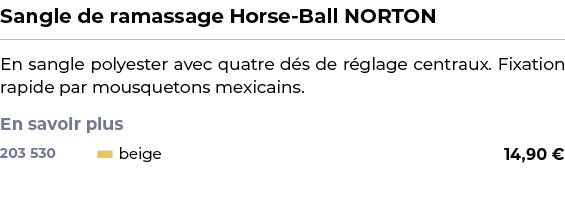 ﻿Sangle de ramassage Horse Ball NORTON﻿ ￼ ﻿En sangle polyester avec quatre d s de r glage centraux. Fixation rapide p...