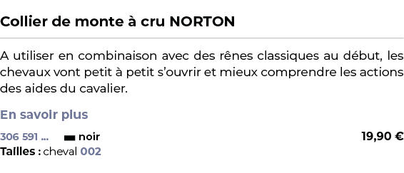  ﻿Collier de monte  cru NORTON﻿ ￼ ﻿A utiliser en combinaison avec des r nes classiques au d but, les chevaux vont pe...