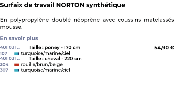 ﻿Surfaix de travail NORTON synth tique﻿ ￼ ﻿En polypropyl ne doubl n opr ne avec coussins matelass s mousse. En savoi...