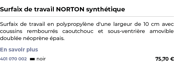  ﻿Surfaix de travail NORTON synth tique﻿ ￼ ﻿Surfaix de travail en polypropyl ne d'une largeur de 10 cm avec coussins ...