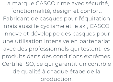 ﻿La marque CASCO rime avec s curit , fonctionnalit , design et confort. Fabricant de casques pour l’ quitation mais a...