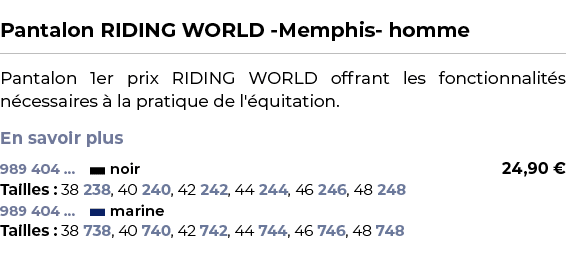  ﻿Pantalon RIDING WORLD Memphis homme﻿ ￼ ﻿Pantalon 1er prix RIDING WORLD offrant les fonctionnalit s n cessaires  la...