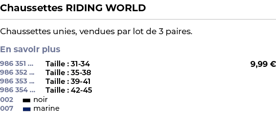 ﻿Chaussettes RIDING WORLD﻿ ￼ ﻿Chaussettes unies, vendues par lot de 3 paires. En savoir plus ﻿ 