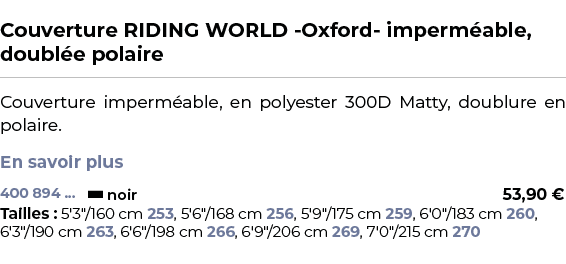  ﻿Couverture RIDING WORLD Oxford imperm able, doubl e polaire﻿ ￼ ﻿Couverture imperm able, en polyester 300D Matty, do...