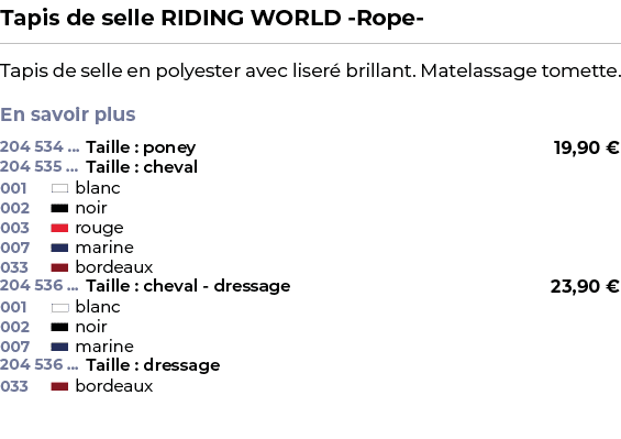 ﻿Tapis de selle RIDING WORLD Rope ﻿ ￼ ﻿Tapis de selle en polyester avec liser brillant. Matelassage tomette. En savo...