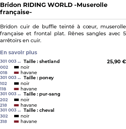 ﻿Bridon RIDING WORLD Muserolle fran aise ﻿ ￼ ﻿Bridon cuir de buffle teint   c ur, muserolle fran aise et frontal pla...