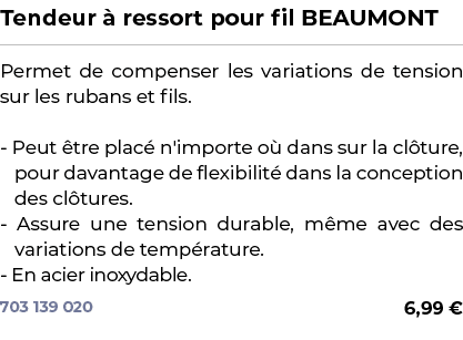 ﻿Tendeur  ressort pour fil BEAUMONT﻿ ￼ ﻿Permet de compenser les variations de tension sur les rubans et fils. Peut  ...