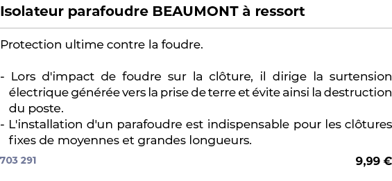 ﻿Isolateur parafoudre BEAUMONT  ressort﻿ ￼ ﻿Protection ultime contre la foudre. Lors d'impact de foudre sur la cl tu...