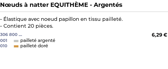 ﻿N uds  natter EQUITH ME Argent s﻿ ￼ ﻿  lastique avec noeud papillon en tissu paillet . Contient 20 pi ces.﻿ 