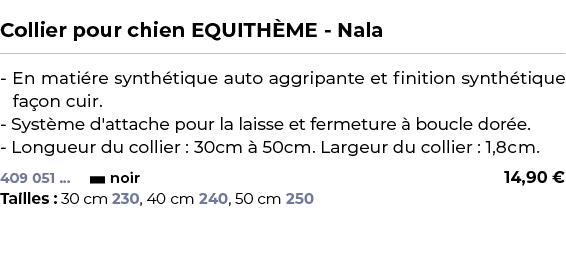  ﻿Collier pour chien EQUITH ME Nala﻿ ￼ ﻿ En mati re synth tique auto aggripante et finition synth tique fa on cuir. S...