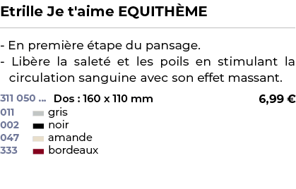 ﻿Etrille Je t'aime EQUITH ME﻿ ￼ ﻿ En premi re tape du pansage. Lib re la salet  et les poils en stimulant la circula...