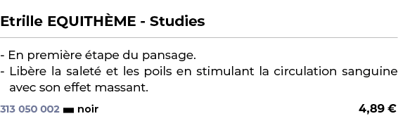  ﻿Etrille EQUITH ME Studies﻿ ￼ ﻿ En premi re tape du pansage. Lib re la salet  et les poils en stimulant la circulat...