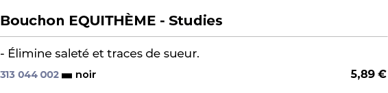  ﻿Bouchon EQUITH ME Studies﻿ ￼ ﻿ limine salet  et traces de sueur.﻿ 