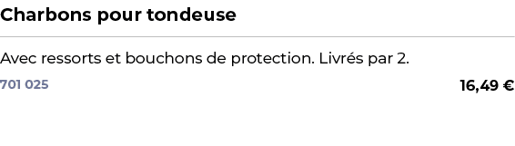 ﻿Charbons pour tondeuse﻿ ￼ ﻿Avec ressorts et bouchons de protection. Livr s par 2.﻿ 