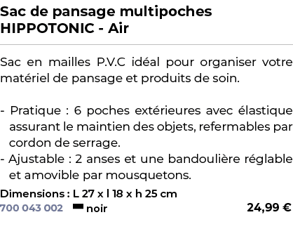 ﻿Sac de pansage multipoches HIPPOTONIC Air﻿ ￼ ﻿Sac en mailles P.V.C id al pour organiser votre mat riel de pansage et...