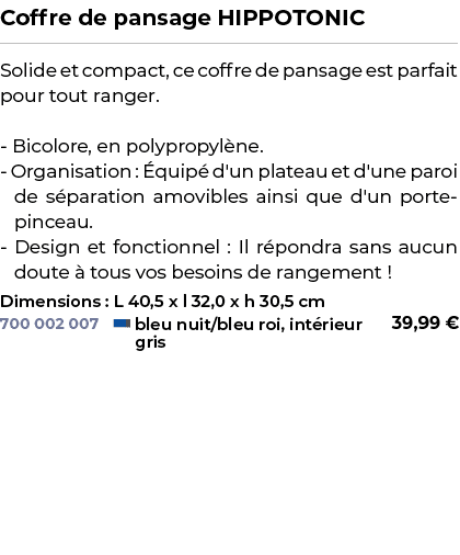 ﻿Coffre de pansage HIPPOTONIC﻿ ￼ ﻿Solide et compact, ce coffre de pansage est parfait pour tout ranger. Bicolore, en ...