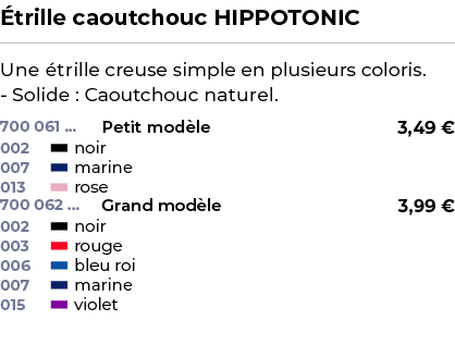 ﻿ trille caoutchouc HIPPOTONIC﻿ ￼ ﻿Une trille creuse simple en plusieurs coloris. Solide : Caoutchouc naturel.﻿ 