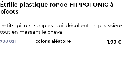 ﻿ trille plastique ronde HIPPOTONIC  picots﻿ ￼ ﻿Petits picots souples qui d collent la poussi re tout en massant le ...