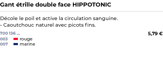 ﻿Gant trille double face HIPPOTONIC﻿ ￼ ﻿D cole le poil et active la circulation sanguine. Caoutchouc naturel avec pi...