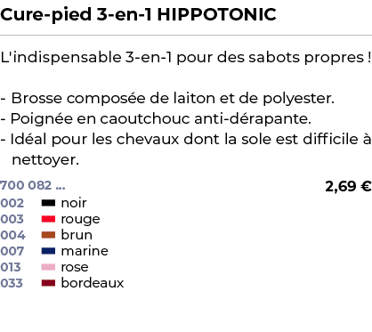 ﻿Cure pied 3 en 1 HIPPOTONIC﻿ ￼ ﻿L'indispensable 3 en 1 pour des sabots propres ! Brosse compos e de laiton et de pol...