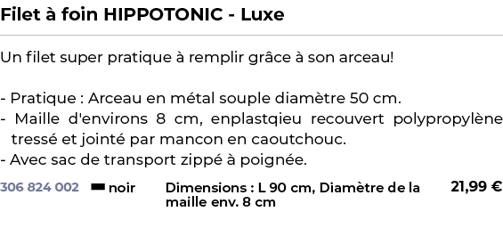 ﻿Filet  foin HIPPOTONIC Luxe﻿ ￼ ﻿Un filet super pratique   remplir gr ce   son arceau! Pratique : Arceau en m tal so...