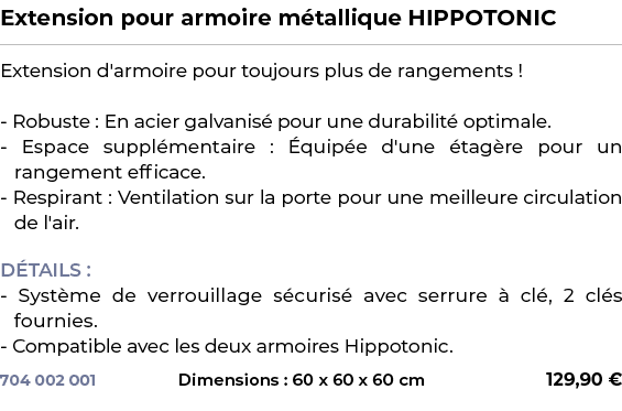 ﻿Extension pour armoire m tallique HIPPOTONIC﻿ ￼ ﻿Extension d'armoire pour toujours plus de rangements ! Robuste : En...