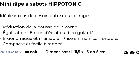 ﻿Mini r pe  sabots HIPPOTONIC﻿ ￼ ﻿Id ale en cas de besoin entre deux parages. R duction de la pousse de la corne.  g...