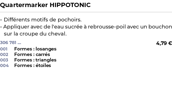 ﻿Quartermarker HIPPOTONIC﻿ ￼ ﻿ Diff rents motifs de pochoirs. Appliquer avec de l'eau sucr e  rebrousse poil avec un...