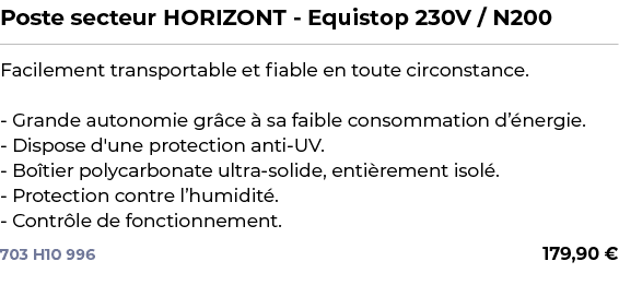 ﻿Poste secteur HORIZONT Equistop 230V / N200﻿ ￼ ﻿Facilement transportable et fiable en toute circonstance. Grande aut...