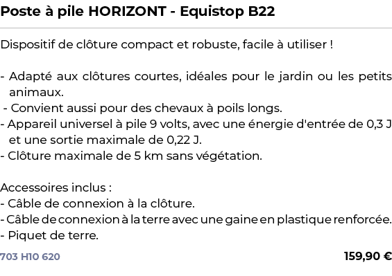 ﻿Poste  pile HORIZONT Equistop B22﻿ ￼ ﻿Dispositif de cl ture compact et robuste, facile   utiliser ! Adapt  aux cl t...