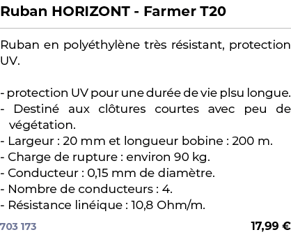 ﻿Ruban HORIZONT Farmer T20﻿ ￼ ﻿Ruban en poly thyl ne tr s r sistant, protection UV. protection UV pour une dur e de v...