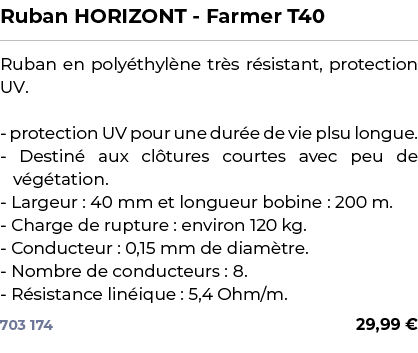 ﻿Ruban HORIZONT Farmer T40﻿ ￼ ﻿Ruban en poly thyl ne tr s r sistant, protection UV. protection UV pour une dur e de v...