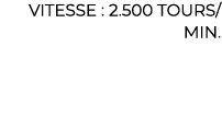 ﻿Vitesse : 2.500 tours/min.﻿