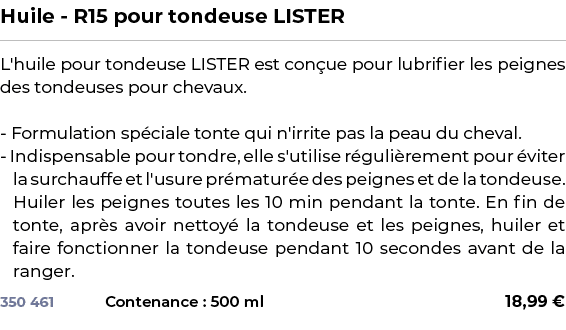 ﻿Huile R15 pour tondeuse LISTER﻿ ￼ ﻿L'huile pour tondeuse LISTER est con ue pour lubrifier les peignes des tondeuses ...