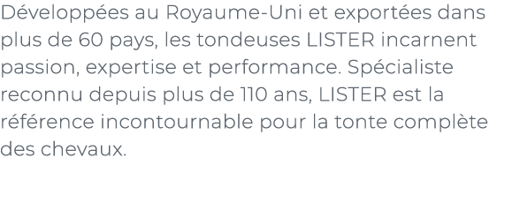 ﻿D velopp es au Royaume Uni et export es dans plus de 60 pays, les tondeuses LISTER incarnent passion, expertise et p...