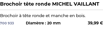 ﻿Brochoir t te ronde MICHEL VAILLANT﻿ ￼ ﻿Brochoir  t te ronde et manche en bois.﻿ 