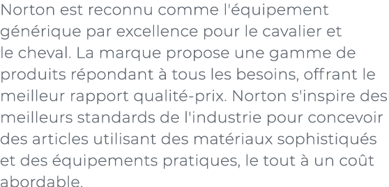 ﻿Norton est reconnu comme l' quipement g n rique par excellence pour le cavalier et le cheval. La marque propose une ...