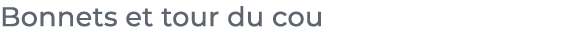 ﻿Bonnets et tour du cou﻿