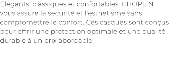﻿ l gants, classiques et confortables. CHOPLIN vous assure la securit et l'esthetisme sans compromettre le confort. ...