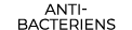 ﻿Anti bacteriens﻿