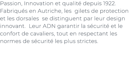 ﻿Passion, Innovation et qualit depuis 1922. Fabriqu s en Autriche, les gilets de protection et les dorsales se disti...