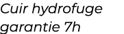 ﻿Cuir hydrofuge garantie 7h﻿