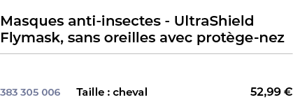  ﻿Masques anti insectes UltraShield Flymask, sans oreilles avec prot ge nez﻿ ￼ ﻿﻿ 