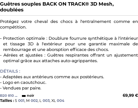 ﻿Gu tres souples BACK ON TRACK® 3D Mesh, doubl es﻿ ￼ ﻿Prot gez votre cheval des chocs  l'entra nement comme en comp ...