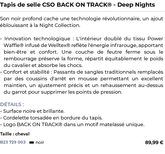 ﻿Tapis de selle CSO BACK ON TRACK® Deep Nights﻿ ￼ ﻿Son noir profond cache une technologie r volutionnaire, un ajout ...