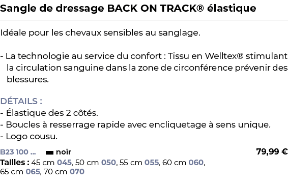 ﻿Sangle de dressage BACK ON TRACK® lastique﻿ ￼ ﻿Id ale pour les chevaux sensibles au sanglage. La technologie au ser...