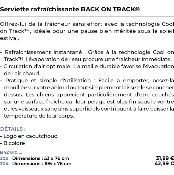  ﻿Serviette rafra chissante BACK ON TRACK®﻿ ￼ ﻿Offrez lui de la fra cheur sans effort avec la technologie Cool on Tra...