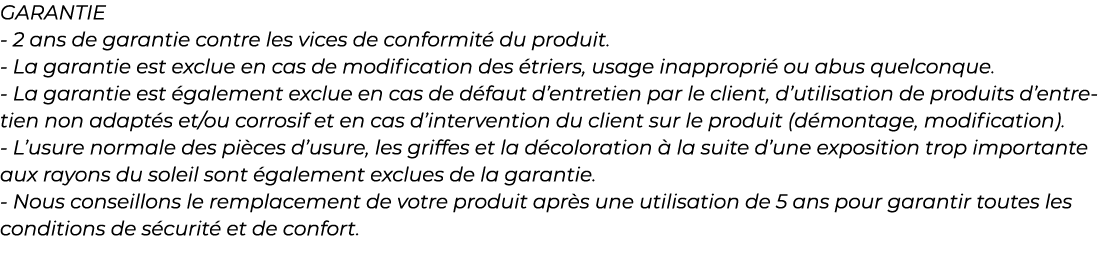 ﻿GARANTIE 2 ans de garantie contre les vices de conformit du produit. La garantie est exclue en cas de modification ...