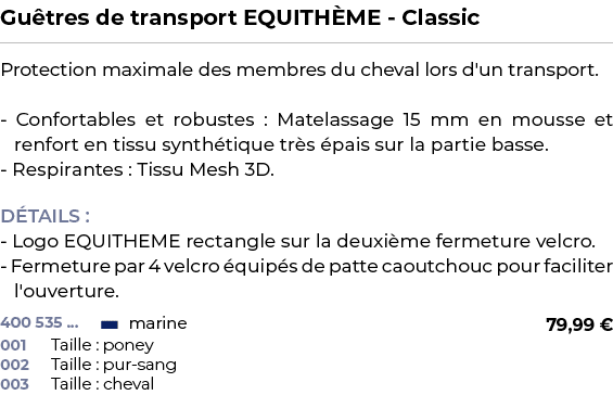 ﻿Gu tres de transport EQUITH ME Classic﻿ ￼ ﻿Protection maximale des membres du cheval lors d'un transport. Confortabl...