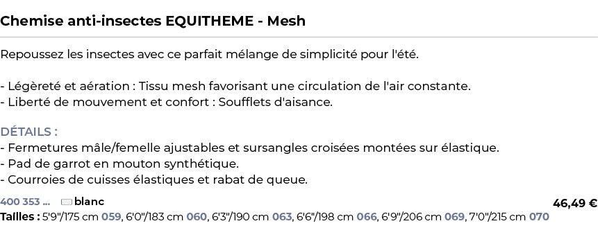  ﻿Chemise anti insectes EQUITHEME Mesh﻿ ￼ ﻿Repoussez les insectes avec ce parfait m lange de simplicit pour l' t . L...